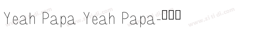 Yeah Papa Yeah Papa字体转换